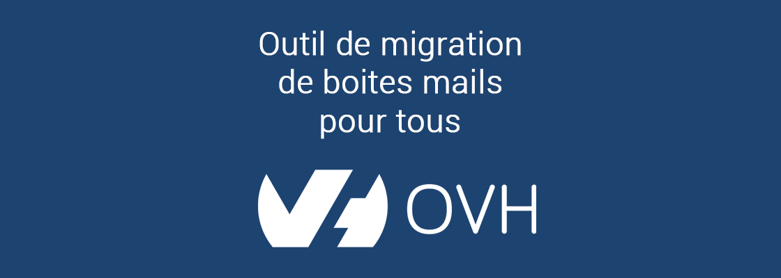 Outil de migration de boites mails gratuit par OVH