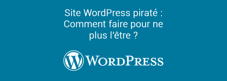 Évitez que votre site WordPress soit hacké ou piraté